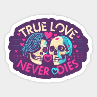 True Love never dies - Skull lovers Sticker